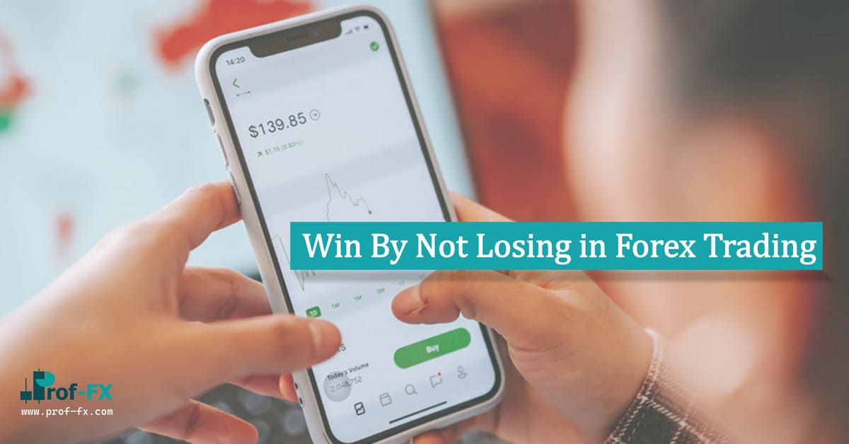 Win By Not Losing in Forex Trading